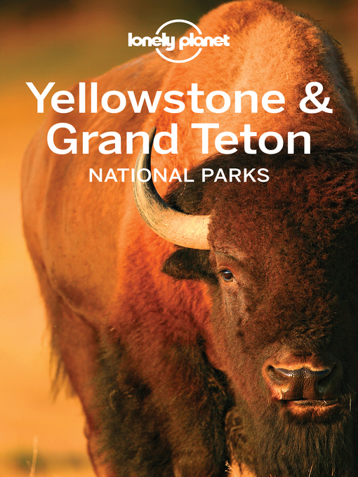 Title details for Lonely Planet Yellowstone & Grand Teton National Parks by Lonely Planet - Available